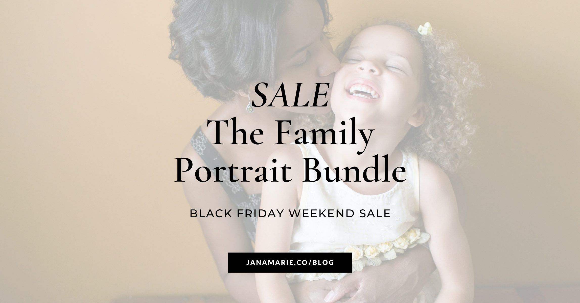 Family portrait bundle Black Friday sale graphic featuring a mother kissing her daughter and promoting jana marie photography